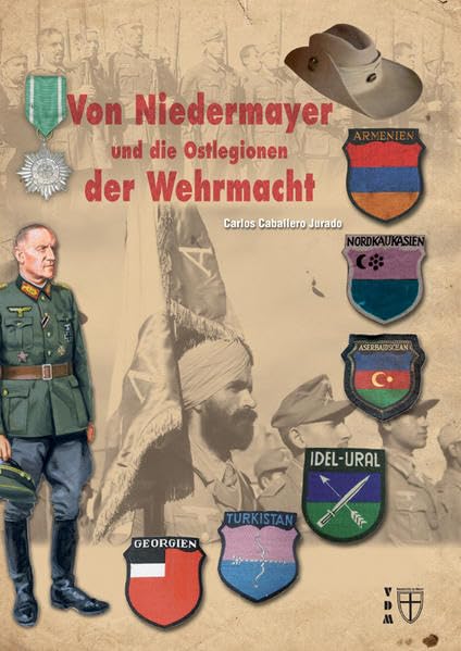 Von Niedermayer und die Ostlegionen der Wehrmacht (Geschichte im Detail) Politics & History