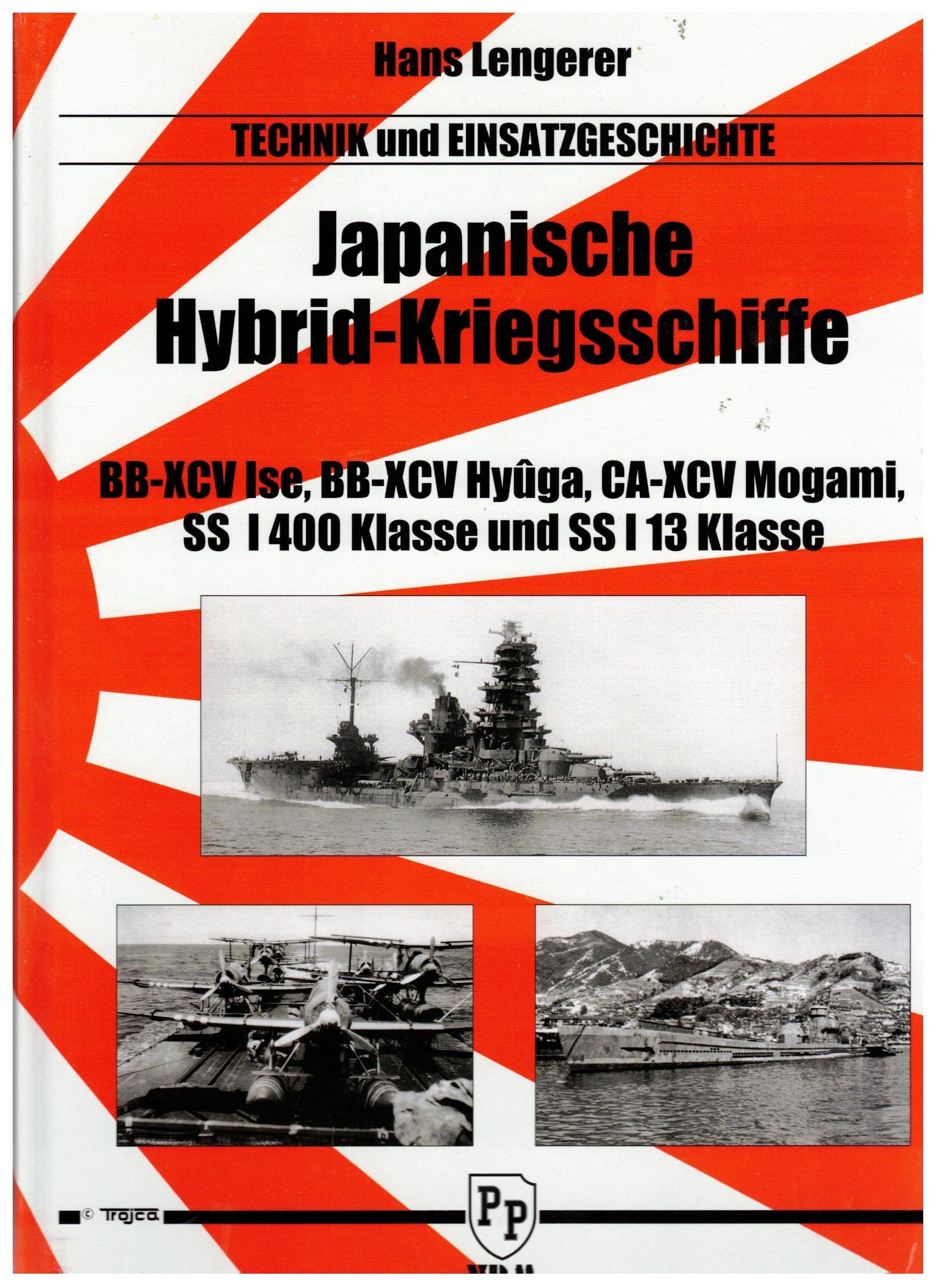 Japanische Hybrid-Kriegsschiffe: BB-XCV Ise, BB-XCV Hyûga, CA-XCV Mogami, SS I 400 Klasse und SS I 13 Klasse (Technik und Einsatzgeschichte) Media & Communication