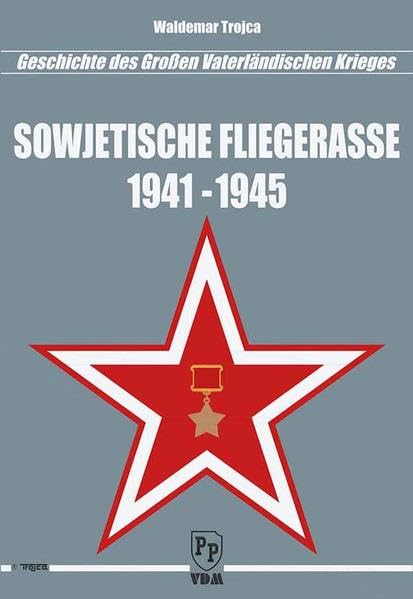 Sowjetische Fliegerasse 1941 - 1945: Geschichte des Großen Vaterländischen Krieges Politics & History