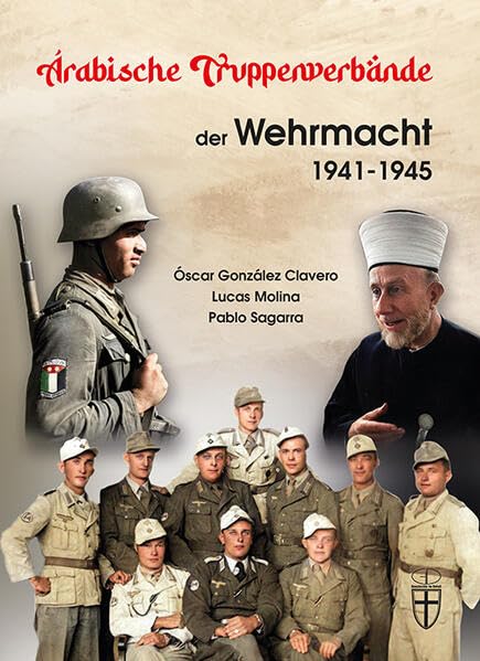 Arabische Truppenverbände in der Wehrmacht 1941-1945 (Geschichte im Detail) Politics & History