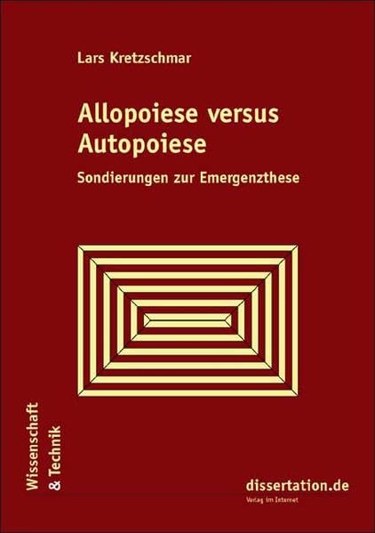 Allopoiese versus Autopoiese: Sondierungen zur Emergenzthese (Wissenschaft und Technik - W & T) Law