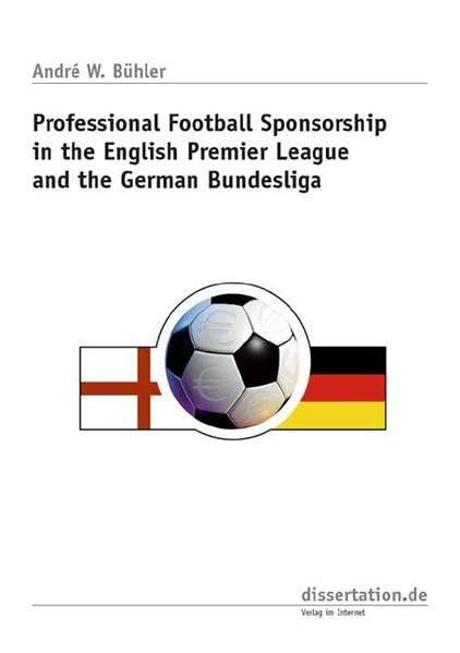Professional Football Sponsorship in the English Premier League and the German Bundesliga (Dissertation Classic) Law