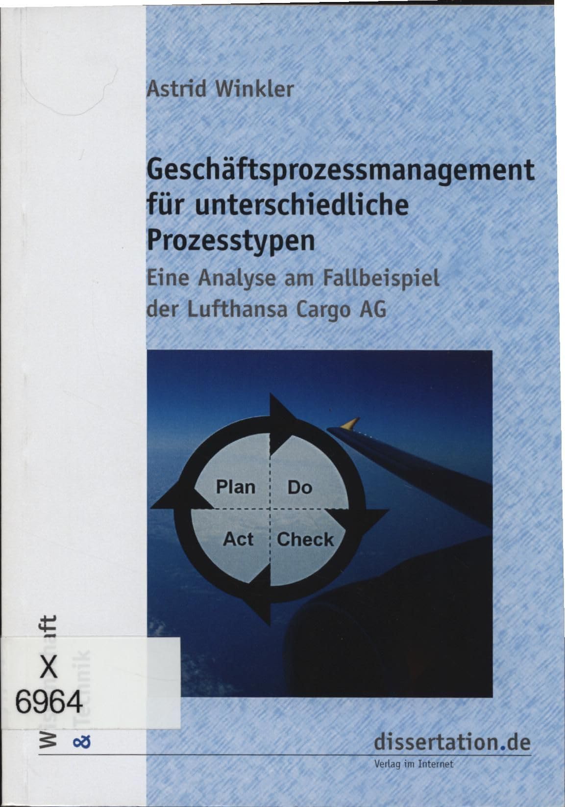 Geschäftsprozessmanagement für unterschiedliche Prozesstypen: Eine Analyse am Fallbeispiel der Lufthansa Cargo AG (Wissenschaft und Technik - W & T) Law