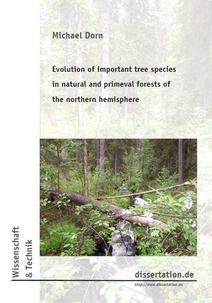 Evolution of important tree species in natural and primeval forests of the northern hemisphere (Wissenschaft und Technik - W & T) Natural Sciences