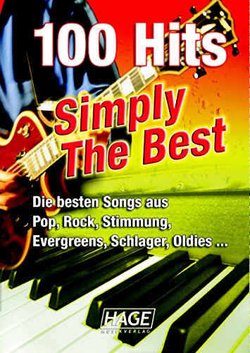 100 Hits - Simply The Best - Songbuch mit XG/XF-Midifiles: Die besten Songs aus Pop, Rock, Stimmung, Evergreens, Schlager, Oldies Sheet Music