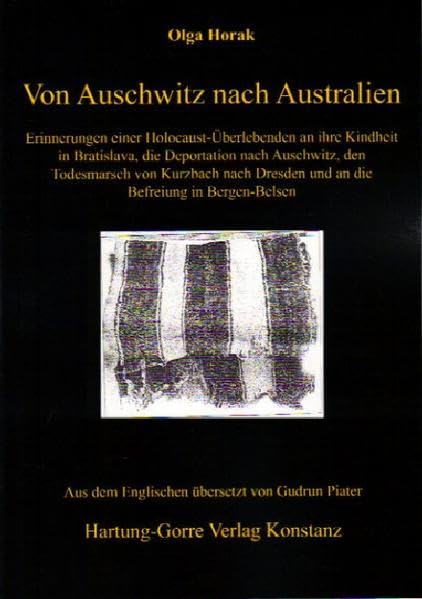 Von Auschwitz nach Australien: Erinnerungen einer Holocaust-Überlebenden an ihre Kindheit in Bratislava, die Deportation nach Auschwitz, den ... Dresden und an die Befreiung in Bergen-Belsen Art & Literature Books