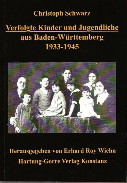 Verfolgte Kinder und Jugendliche aus Baden-Württemberg 1933-1945 German history