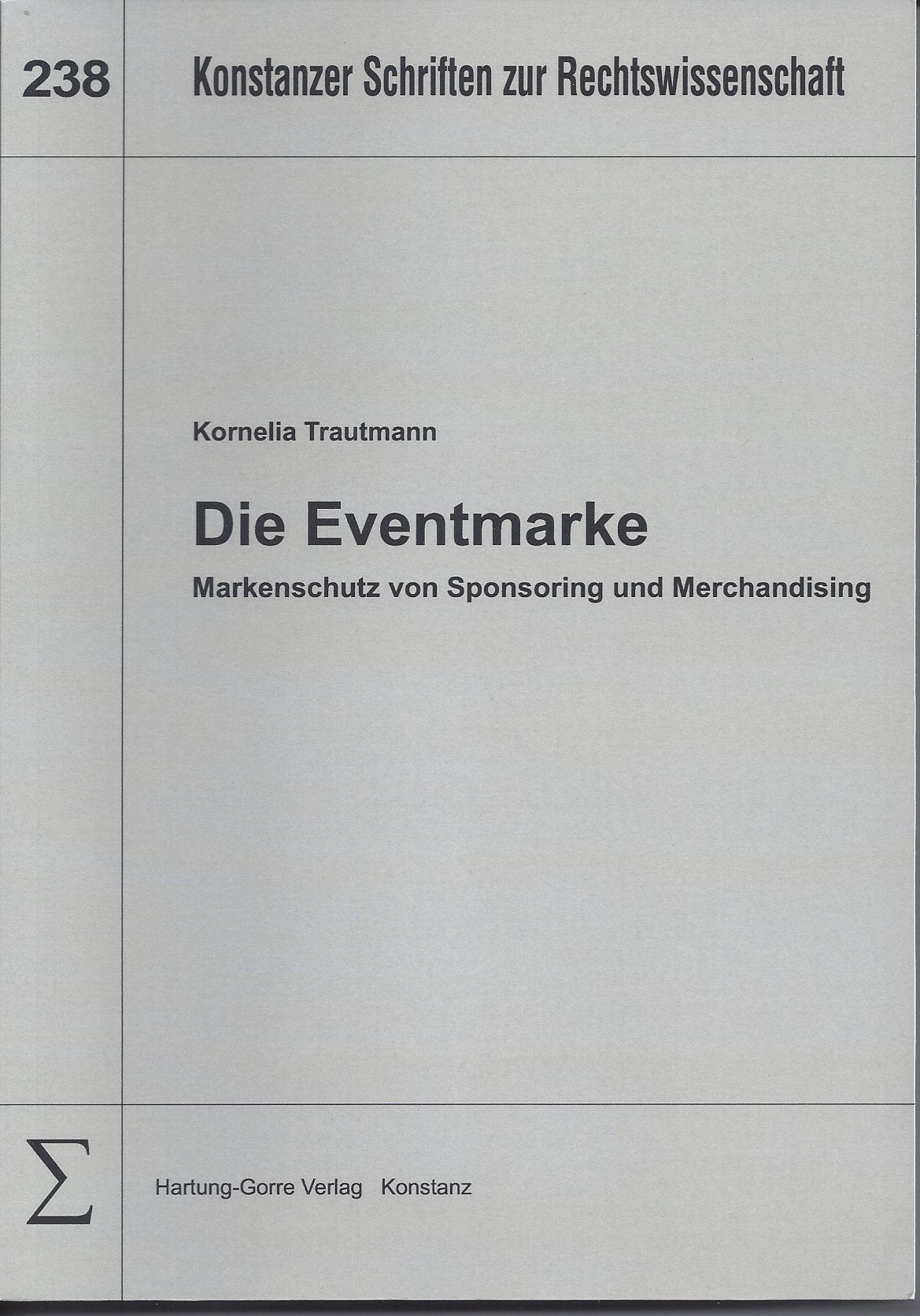 Die Eventmarke: Markenschutz von Sponsoring und Merchandising (Konstanzer Schriften zur Rechtswissenschaft) Law