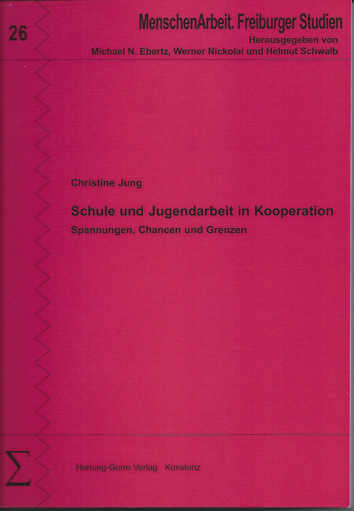 Schule und Jugendarbeit in Kooperation: Spannungen, Chancen und Grenzen (MenschenArbeit. Freiburger Studien) Learning & Reference