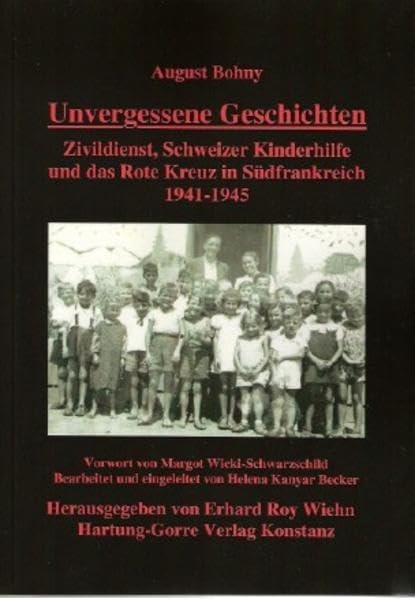 Unvergessene Geschichten: Zivildienst, Schweizer Kinderhilfe und das Rote Kreuz in Südfrankreich 1941-1945 German history