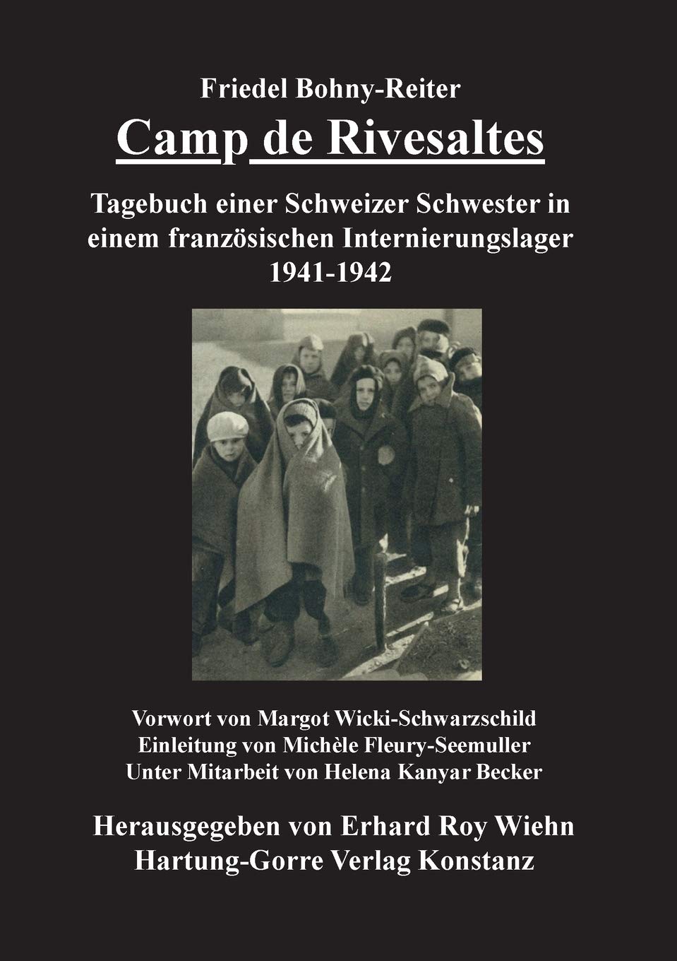 Camp de Rivesaltes: Tagebuch einer Schweizer Schwester im französischen Internierungslager Rivesaltes 1941-1942 Essays & Short Stories