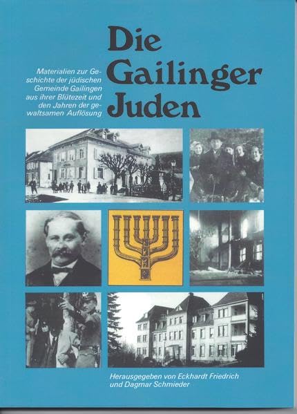 Die Gailinger Juden: Materialien zur Geschichte der jüdischen Gemeinde Gailingen aus ihrer Blütezeit und den Jahren der gewaltsamen Auflösung Reference Books