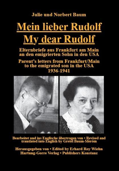 Mein lieber Rudolf • My dear Rudolf: Elternbriefe aus Frankfurt am Main an den emigrierten Sohn in den USA. Parent's letters from Frankfurt/Main to the emigrated son in the USA. 1936–1941 German history