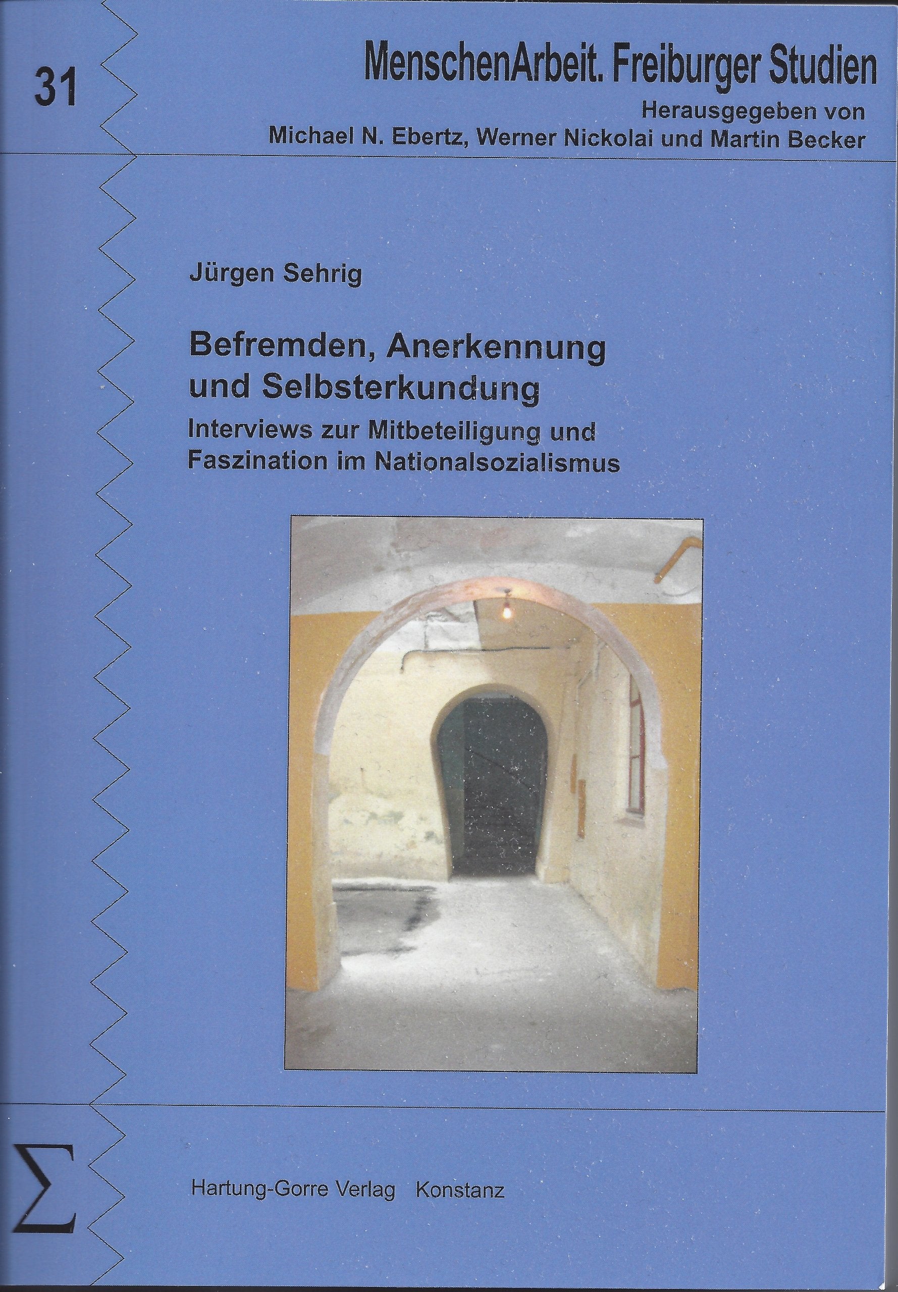 Befremden, Anerkennung und Selbsterkundung: Interviews zur Mitbeteiligung und Faszination im Nationalsozialismus (MenschenArbeit. Freiburger Studien) German history