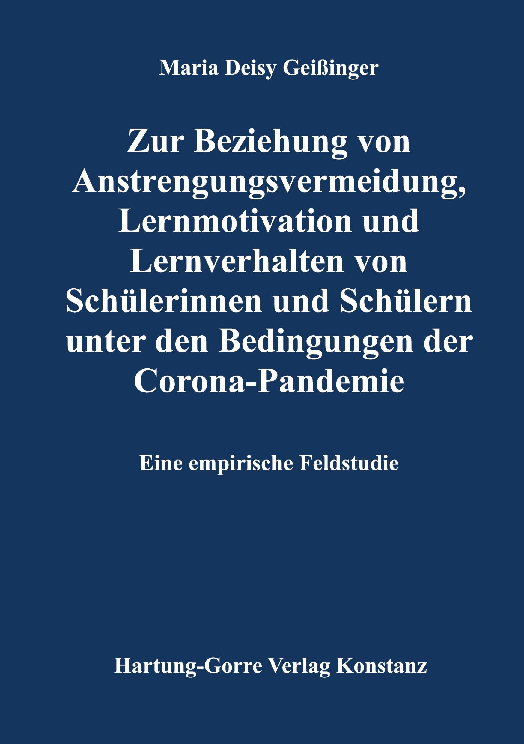 Zur Beziehung von Anstrengungsvermeidung, Lernmotivation und Lernverhalten von Schülerinnen und Schülern unter den Bedingungen der Corona-Pandemie: Eine empirische Feldstudie Social Sciences