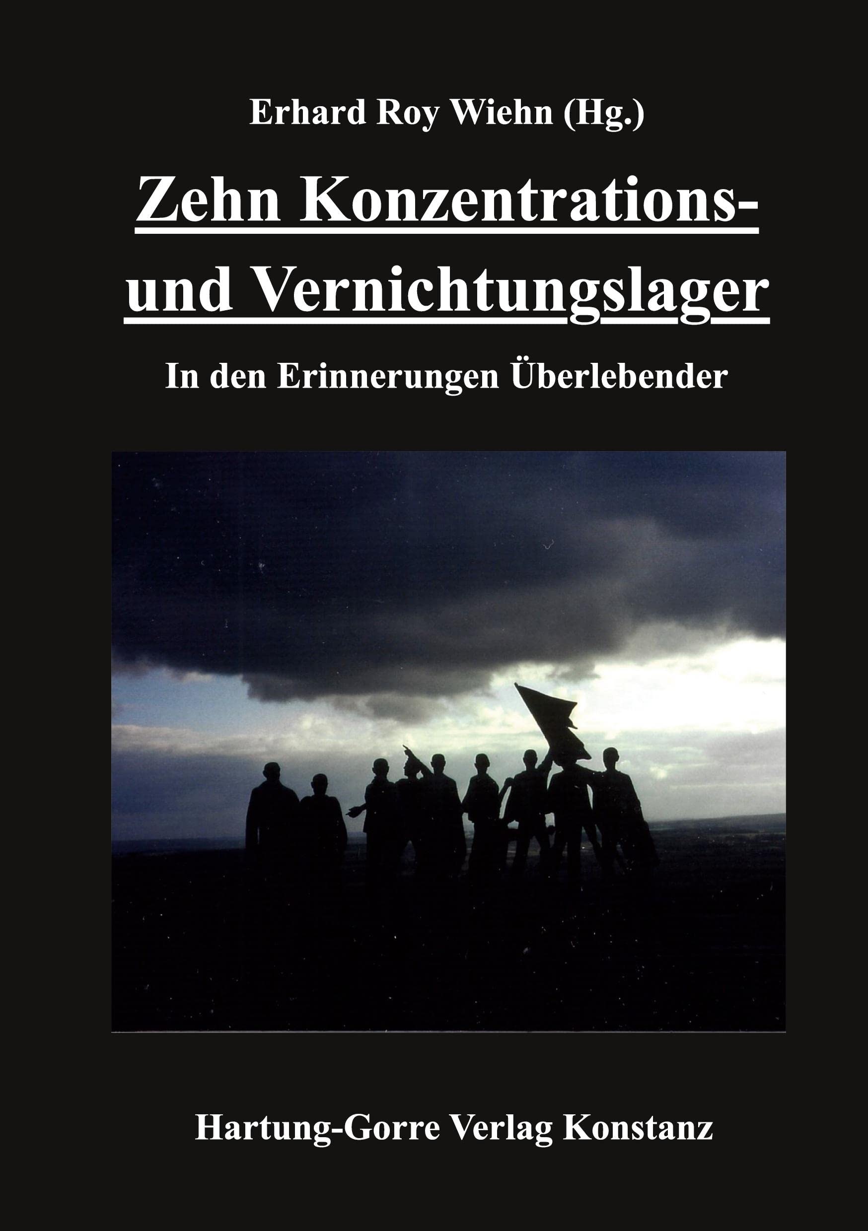 Zehn Konzentrations- und Vernichtungslager: In den Erinnerungen Überlebender German history