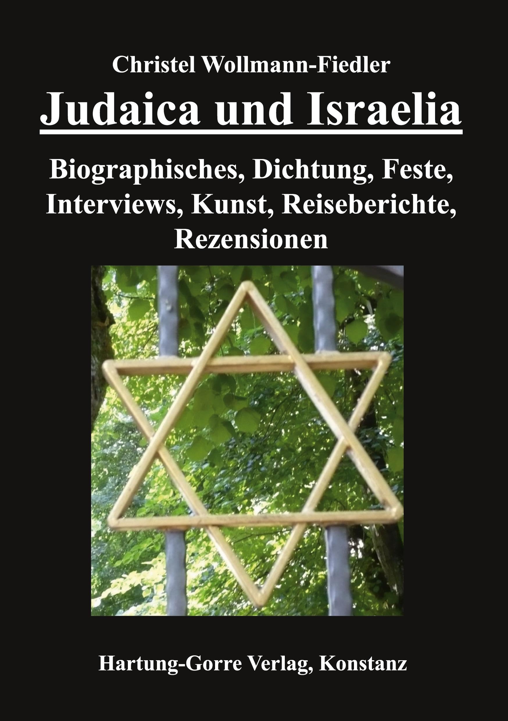 Judaica und Israelia: Biographisches, Dichtung, Feste, Interviews, Kunst, Reiseberichte, Rezensionen Essays & Short Stories