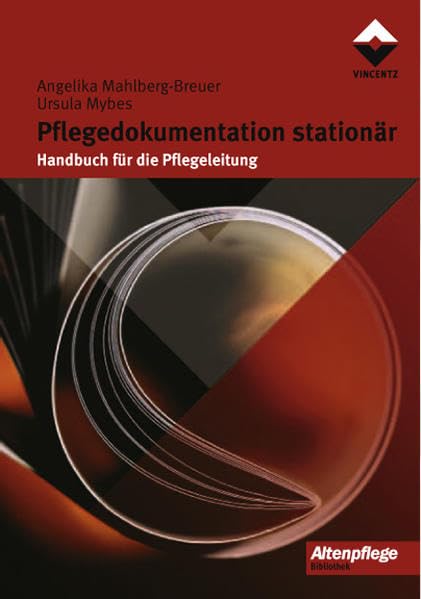 Pflegedokumentation stationär: Handbuch für die Pflegeleitung (Altenpflege) Medicine