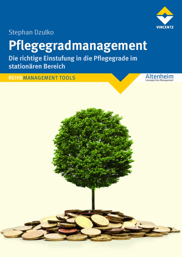 Pflegegradmanagement: Die richtige Einstufung in die Pflegegrade im stationären Bereich (REIHE MANAGEMENT TOOLS) Medicine