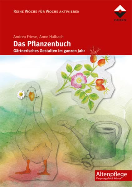 Das Pflanzenbuch: Gärtnerisches Gestalten im ganzen Jahr (Altenpflege) Medicine