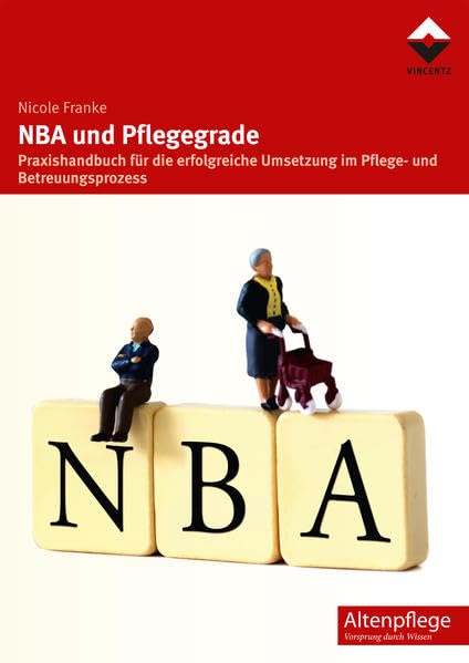 NBA und Pflegegrade: Praxishandbuch für die erfolgreiche Umsetzung im Pflege- und Betreuungsprozess (Altenpflege) Medicine