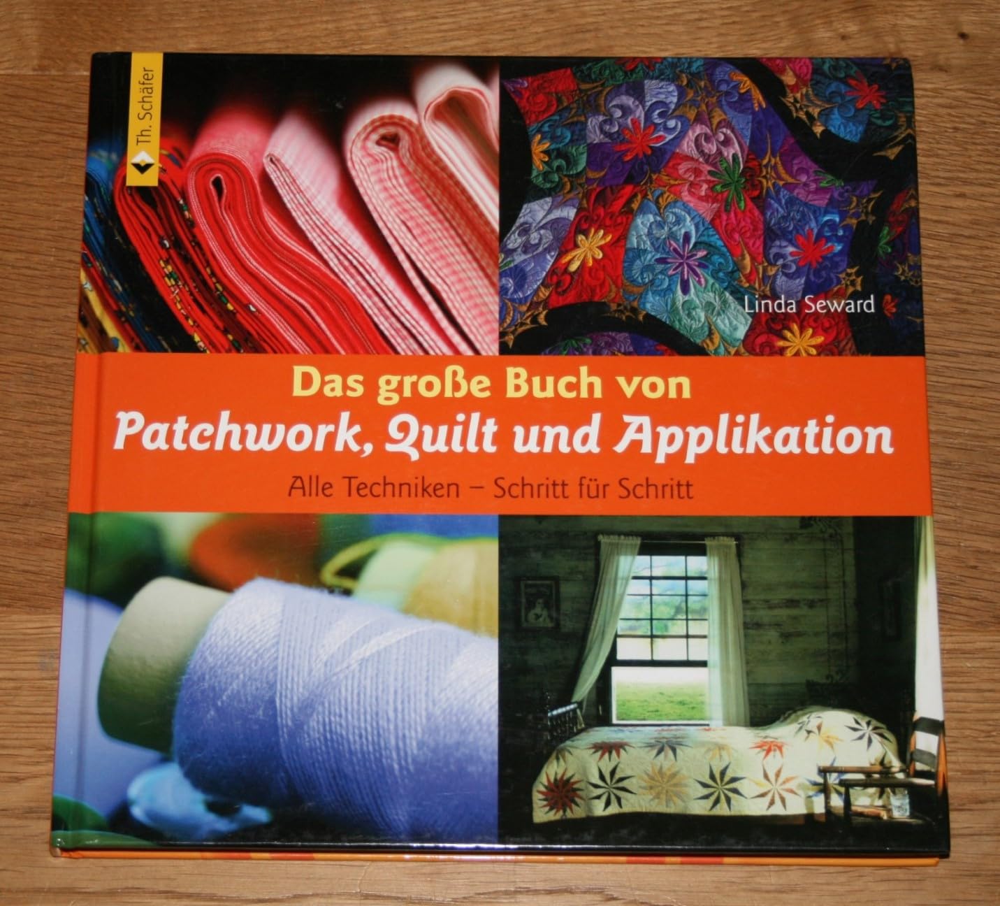Das große Buch von Patchwork, Quilt und Applikation. Alle Techniken - Schritt für Schritt (Verlag Th. Schäfer) Hobbies & Crafts