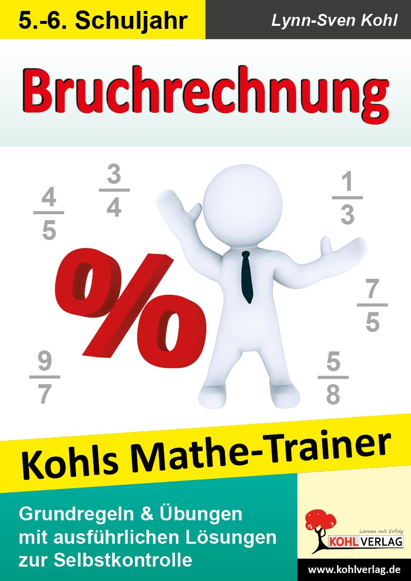Kohls Mathe-Trainer - Bruchrechnung: Regeln & Übungen, 20 Kopiervorlagen mit Lösungen Education & Training