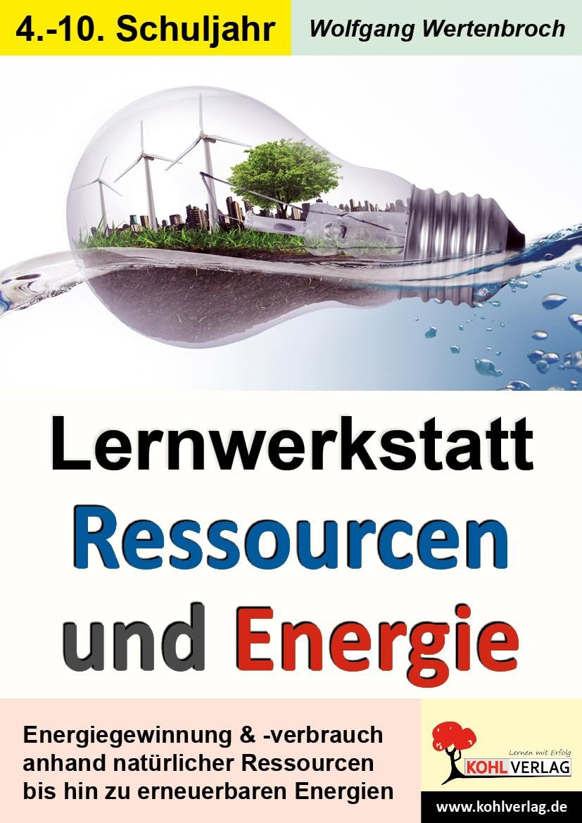 Lernwerkstatt Ressourcen Energie Physik Biologie Klasse 5 6 7 8 9 10 Erneuerbare Energien Nachhaltigkeit | Erdöl Erdgas Fracking Strom | 48 ... Energiegewinnung und des Energieverbrauchs Learning & Reference