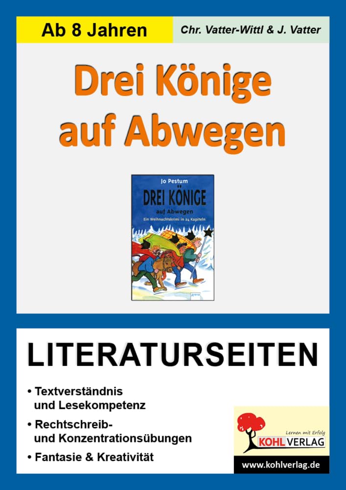 Drei Könige auf Abwegen - Literaturseiten: Textverständnis & Lesekompetenz. Rechschreib- & Konzentrationsübungen. Phantasie & Kreativität. Mit Lösungen. Kopiervorlagen Learning & Reference