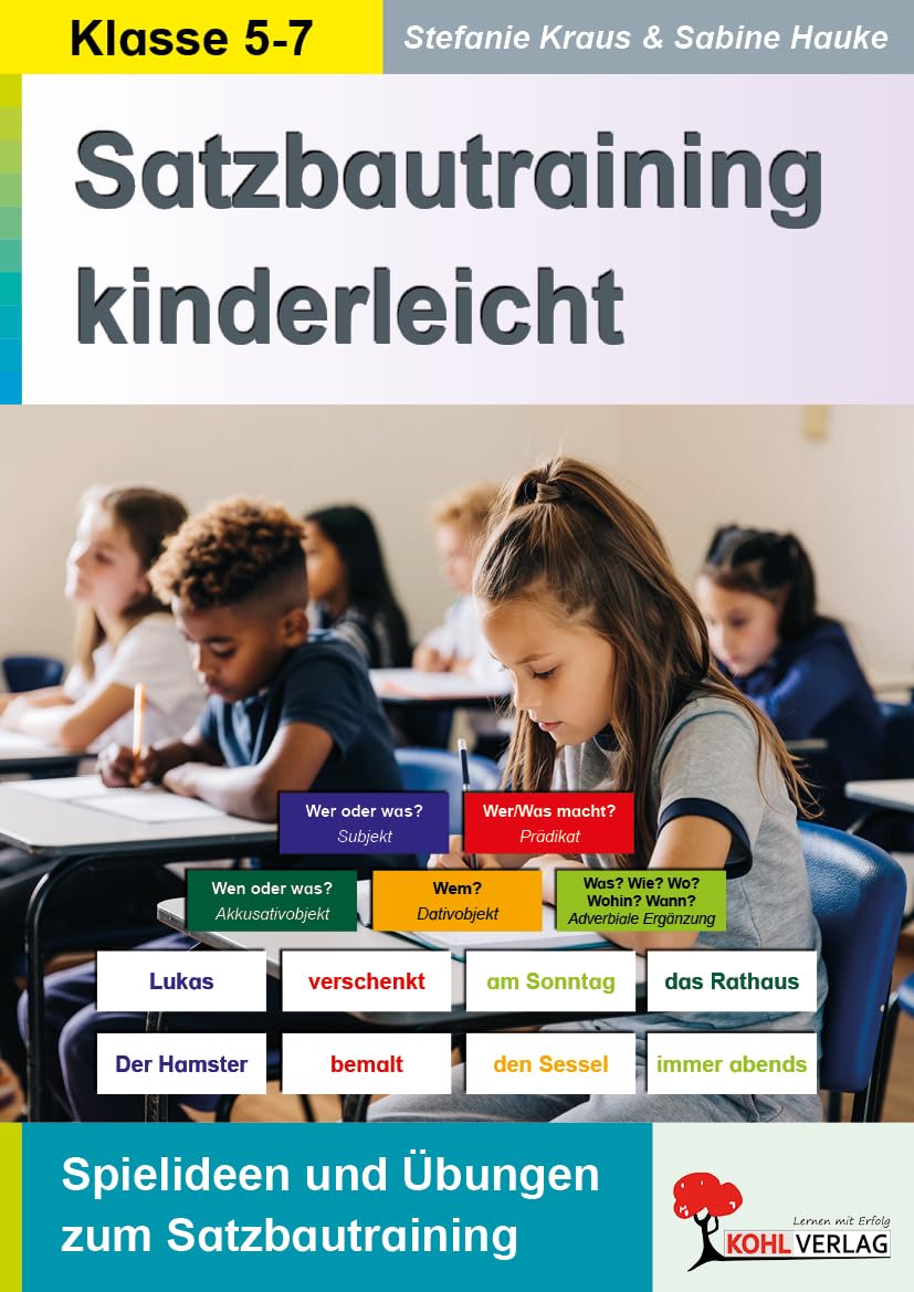 Satzbautraining kinderleicht – Grammatik Klasse 5–7 | Satzglieder, Subjekt, Prädikat & Objekt | Spiele & Übungen Kopiervorlagen | Mit Lösungen: ... Übungen zum kinderleichten Satzbautraining Learning & Reference