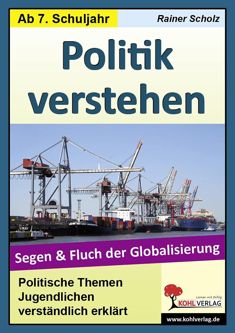 Politik verstehen - Segen und Fluch der Globalisierung: Politische Themen Jugendlichen leicht erklärt Professional & Reference Books