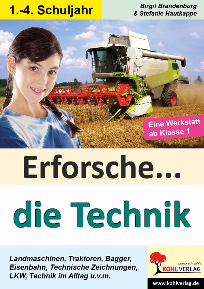 Erforsche die Technik Sachunterricht Grundschule Klasse 1 2 3 4 Grundschrift | Traktor Bagger LKW Eisenbahn Dampfmaschine Brücken Uhren Werkzeuge ... ...: Sachunterricht ab dem 1. Schuljahr) Professional & Reference Books