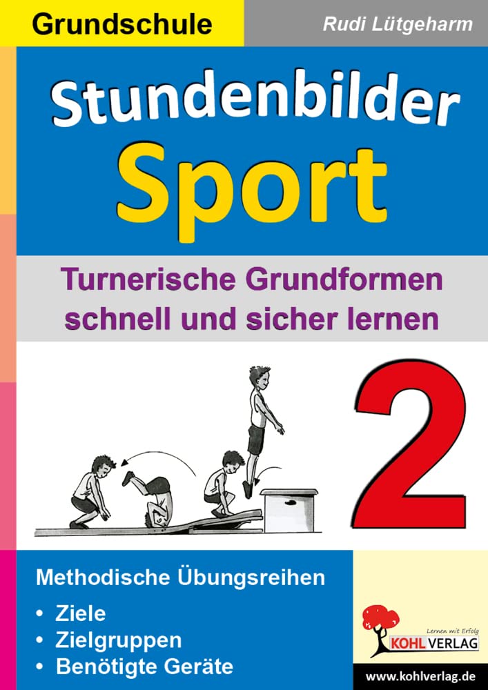 Stundenbilder Sport Grundschule Klasse 1 2 3 4 Geräteturnen | 10 Übungsreihen Rolle Handstand Rad Hockwende Grätsche Aufschwung Umschwung Flugrolle Methodik | 32 Seiten mit Illustrationen Turnen book