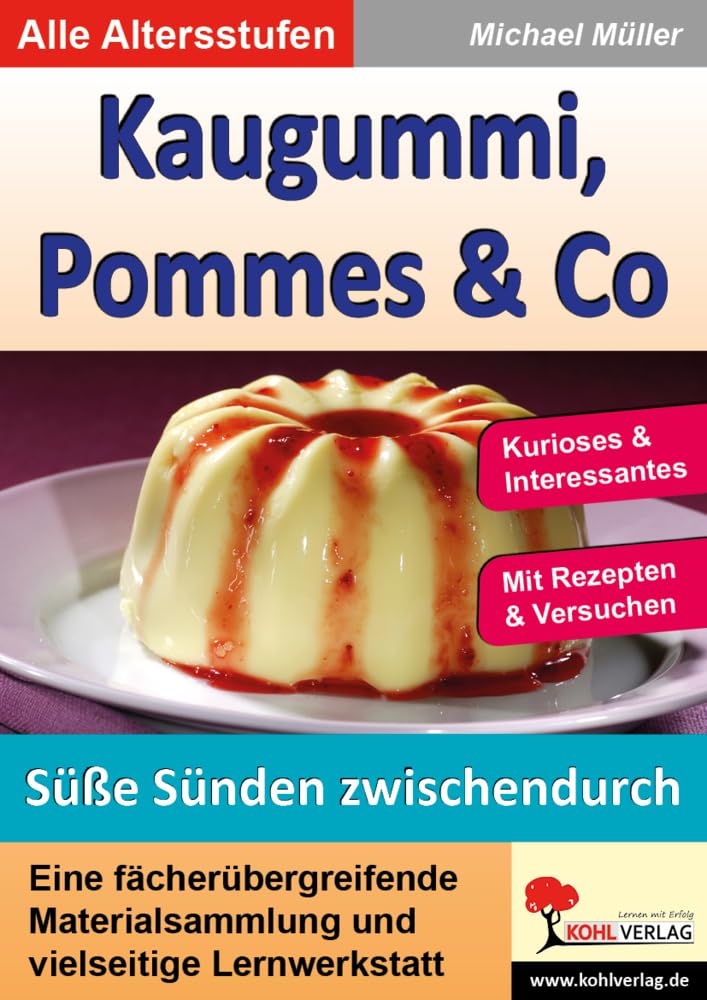 Kaugummi, Pommes & Co / Süße Sünden zwischendurch (Band 4): Gesundheitserziehung einmal anders: Eine fächerübergreifende Materialsammlung und vielseitige Lernwerkstatt Professional & Reference Books