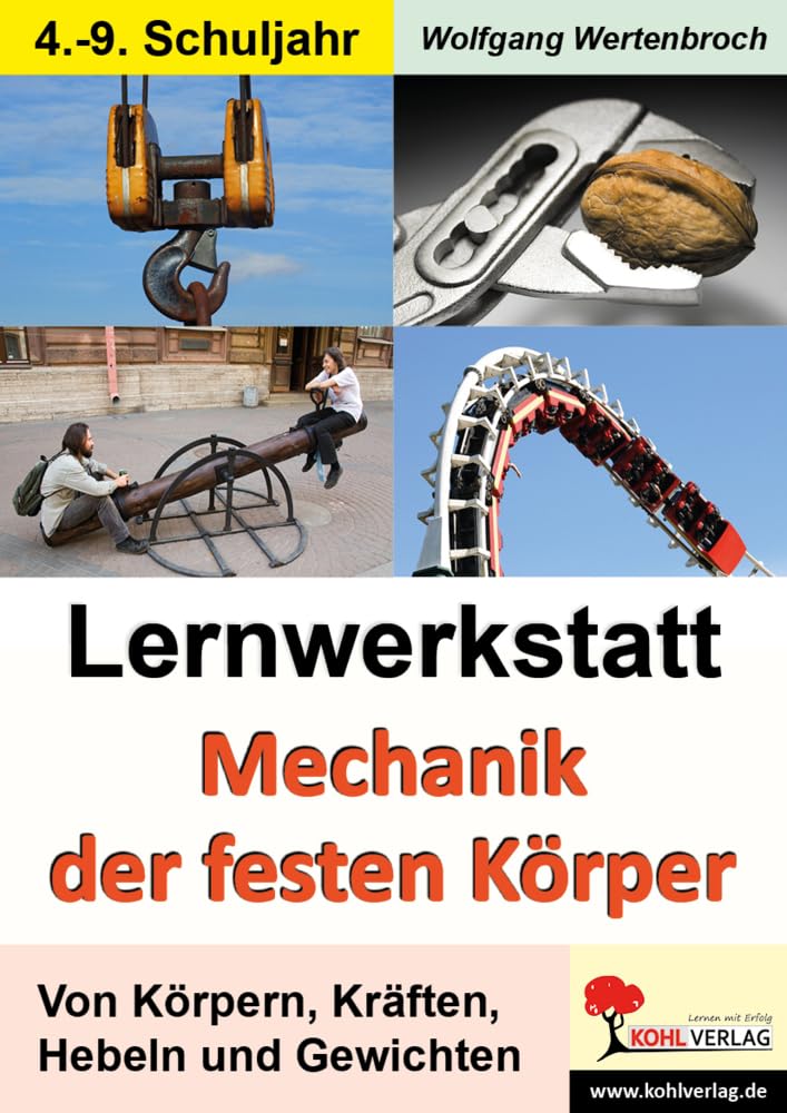 Lernwerkstatt Mechanik der festen Körper: Kurztexte / Aufgaben / Übungen / Informationen / Mit Lösungen. Kopiervorlagen Learning & Reference