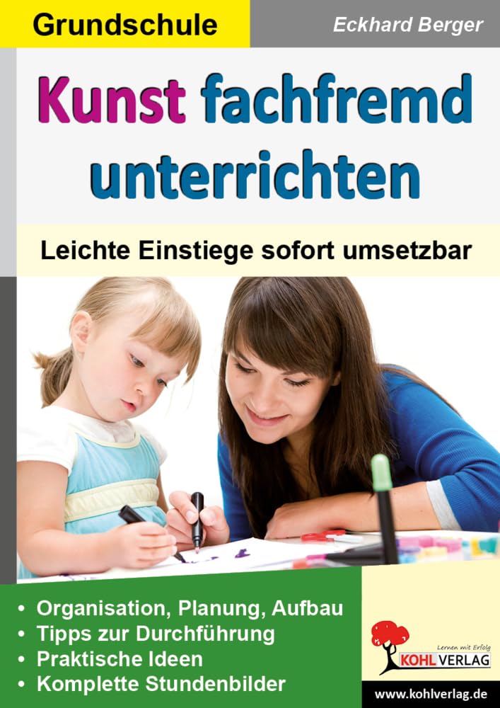 Kunst fachfremd unterrichten / Grundschule: Leichte Einstiege sofort umsetzbar Professional & Reference Books