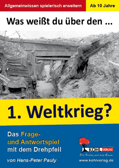 Was weißt du über ... den 1. Weltkrieg? Das Frage- und Antwortspiel mit dem Drehpfeil General education
