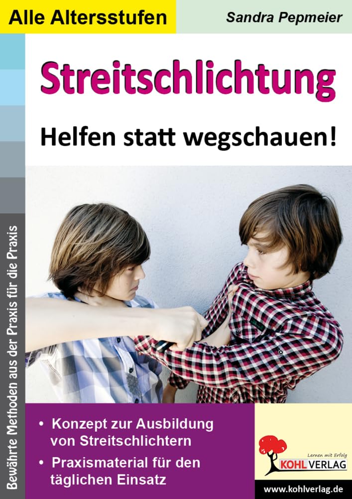 Streitschlichtung Pädagogik Ratgeber Grundschule Sekundarstufe Klasse 1-13 | 8 Bausteine Ausbildung Streitschlichter Konfliktlösung Gewaltfreie ... 120 Kopiervorlagen: Helfen statt wegschauen! Learning & Reference