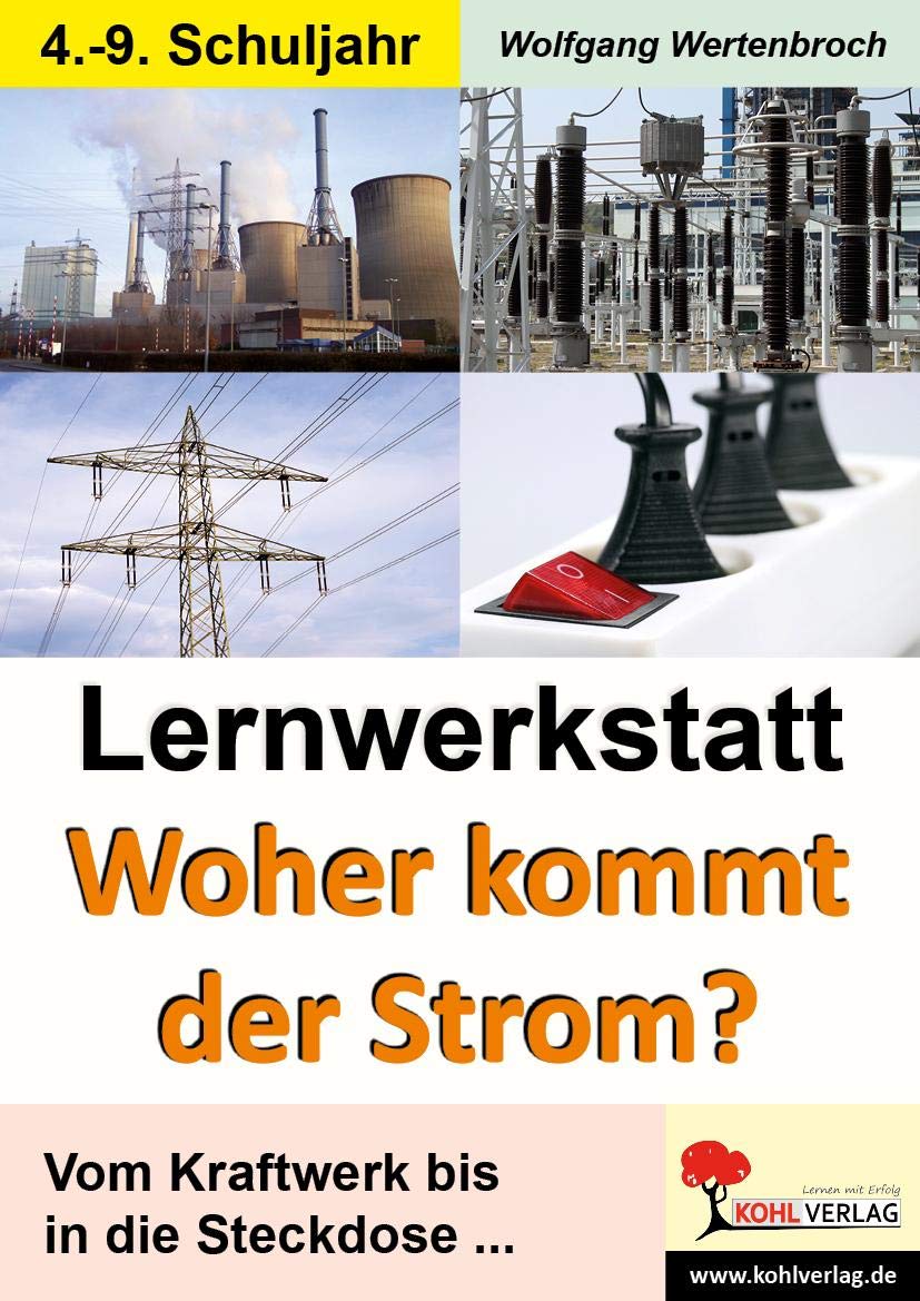 Lernwerkstatt Woher kommt der Strom?: Vom Kraftwerk bis in die Steckdose ... Learning & Reference