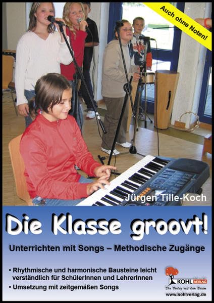 Die Klasse groovt!: Methodische Zugänge zum Lernen von und mit Songs - Jürgen Tille-Koch book