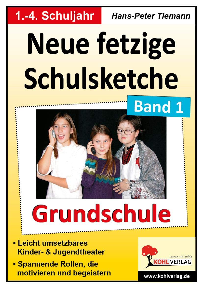 Neue fetzige Schulsketche Grundschule Klasse 1 2 3 4 | 12 Theaterstücke Kindertheater Sketche Aufführung Schulfest Elternabend Theater-AG | 44 Seiten ... Rollen, die motivieren und begeistern Drama