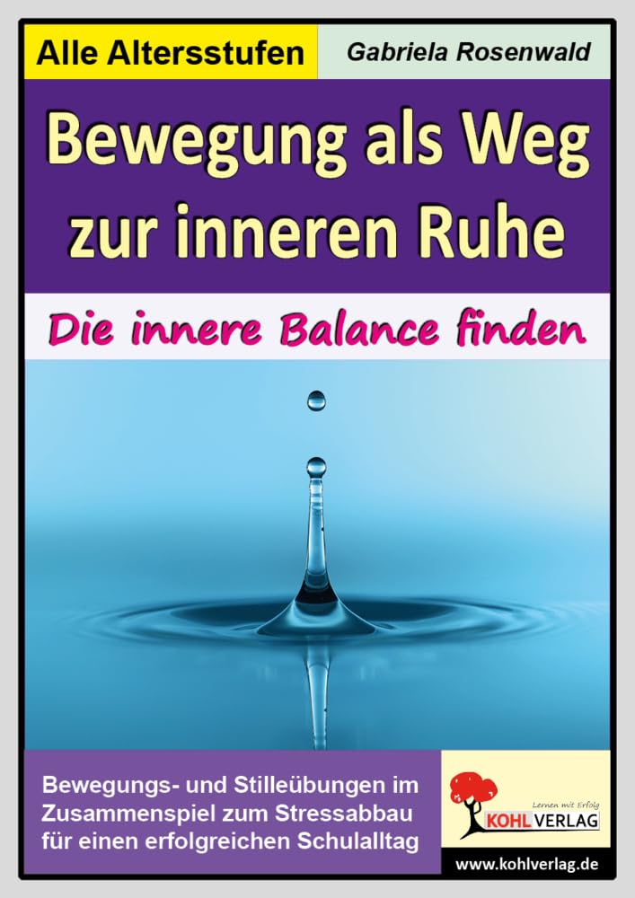 Bewegung als Weg zur inneren Ruhe innere Balance finden Entspannung Grundschule Förderschule Sekundarstufe Klasse 1 2 3 4 5 6 7 8 9 10 | ... Schulalltag. Grundschule & Sekundarstufe 1 Professional & Reference Books