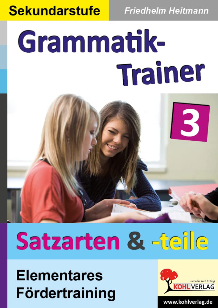 Kohls Grammatik-Trainer - Satzarten & Satzteile: Elementares Fördertraining zur Stärkung und Festigung des Grundwissens Education & Training
