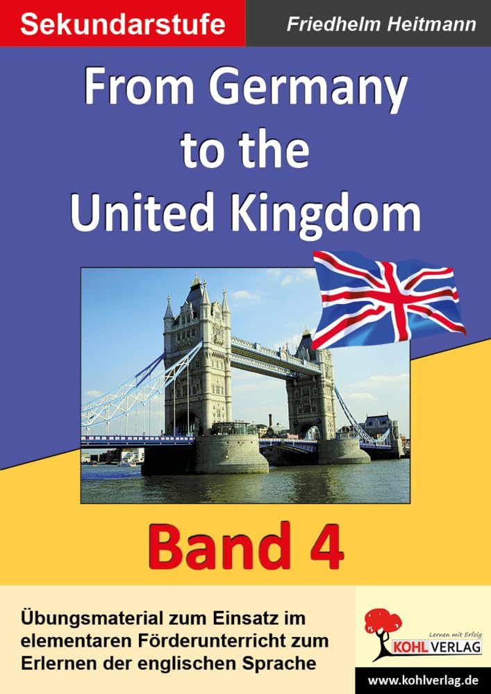 From Germany to the United Kingdom Englisch Förderunterricht Sekundarstufe Klasse 7 bis 13 | Hamburg Deutschland UK London Grundlagen Wortfelder step ... mit Lösungen: English - quite easy! Band 4 Professional & Reference Books