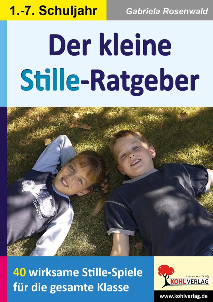 Der kleine Stille-Ratgeber 40 wirksame Stille-Spiele für die ganze Klasse Learning & Reference
