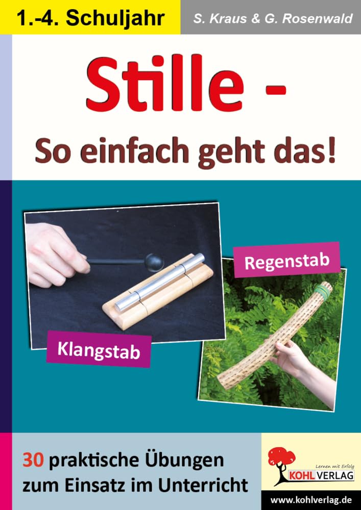 Stille - So einfach geht das!: 30 praktische Übungen zum Einsatz von Klangstab und Regenstab im Unterricht Learning & Reference