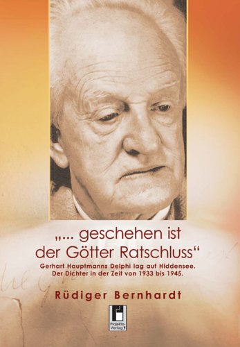 ... geschehen ist der Götter Ratschluss. Gerhart Hauptmanns Delphi lag auf Hiddensee. Der Dichter in der Zeit von 1933 bis 1945 Books