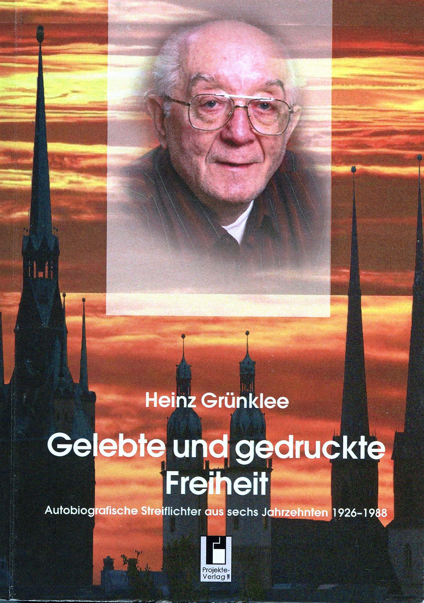 Gelebte und gedruckte Freiheit: Autobiografische Streiflichter aus sechs Jahrzehnten 1926-1988 Memories