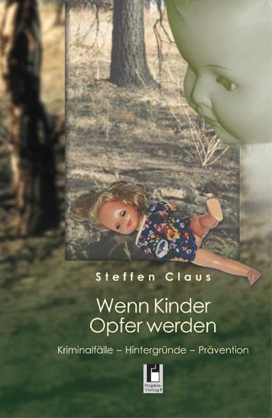 Wenn Kinder Opfer werden: Kriminalfälle - Hintergründe - Prävention Contemporary literature