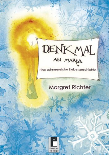 Denk mal an Maria: Eine schneereiche Liebesgeschichte Fiction